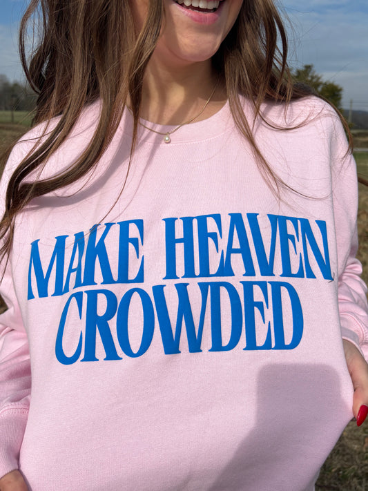 Pink "MAKE HEAVEN CROWDED" Crewneck